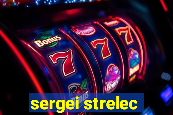 sergei strelec